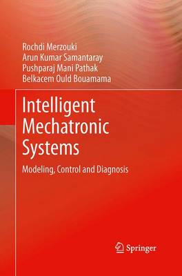 Intelligent Mechatronic Systems: Modeling, Control and Diagnosis (Paperback)