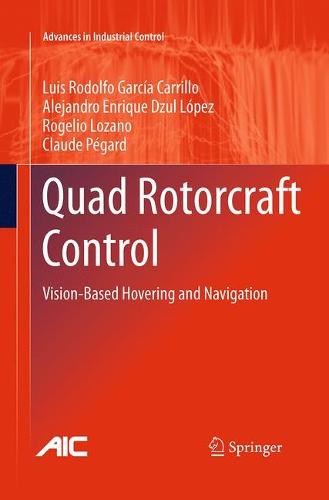 Quad Rotorcraft Control: Vision-Based Hovering and Navigation - Advances in Industrial Control (Paperback)