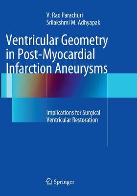Ventricular Geometry in Post-Myocardial Infarction Aneurysms: Implications for Surgical Ventricular Restoration (Paperback)