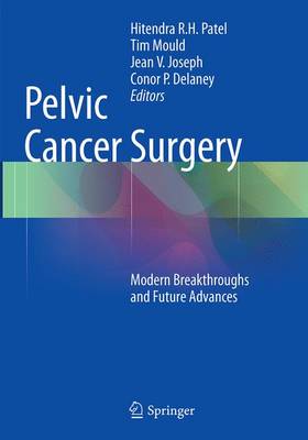 Pelvic Cancer Surgery: Modern Breakthroughs and Future Advances (Paperback)