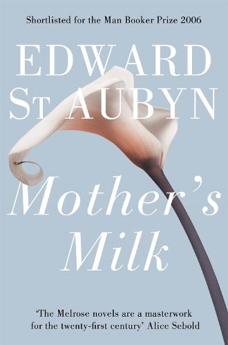 Mother's Milk - The Patrick Melrose Novels (Paperback)