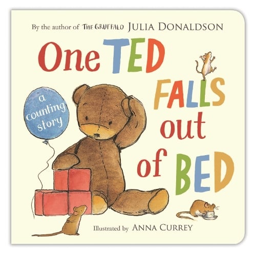 One Ted Falls Out Of Bed By Julia Donaldson Anna Currey Waterstones