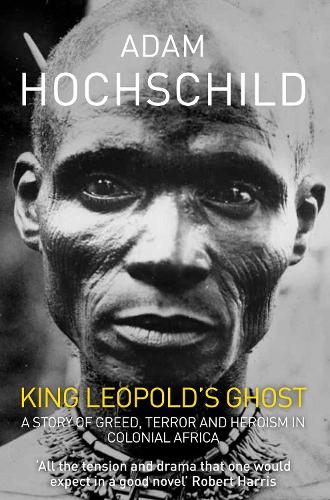 King Leopold's Ghost: A Story of Greed, Terror and Heroism in Colonial Africa (Paperback)