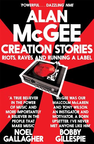 Creation Stories: Riots, Raves and Running a Label (Paperback)