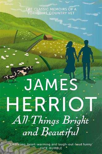 All Things Bright and Beautiful: The Classic Memoirs of a Yorkshire Country Vet (Paperback)
