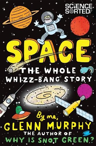 Space: The Whole Whizz-Bang Story - Science Sorted (Paperback)