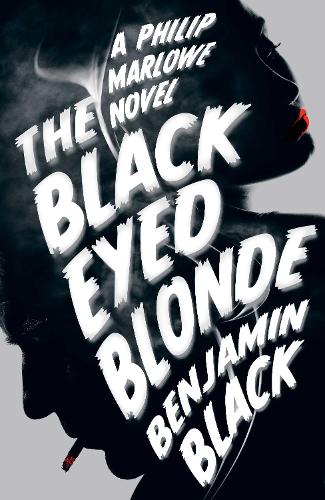 The Black Eyed Blonde: A Philip Marlowe Novel (Hardback)