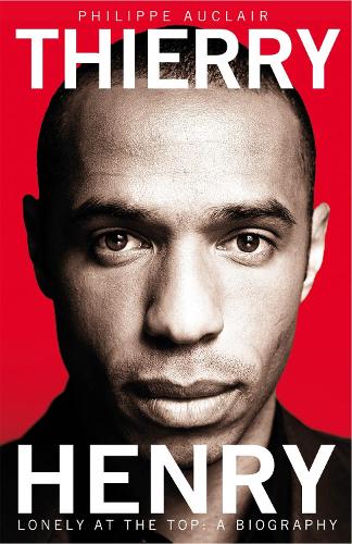 Thierry Henry: Lonely at the Top (Paperback)
