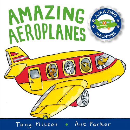 Amazing Machines: Amazing Aeroplanes by Tony Mitton, Ant Parker ...