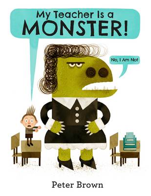 My Teacher is a Monster! (No, I am Not) (Hardback)