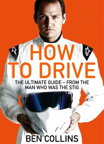 How To Drive: The Ultimate Guide, from the Man Who Was the Stig (Paperback)