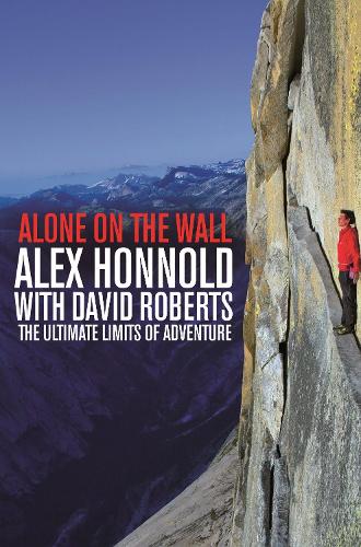 Alone on the Wall: Alex Honnold and the Ultimate Limits of Adventure (Paperback)