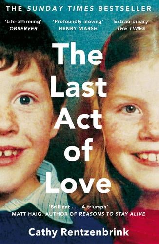 The Last Act Of Love By Cathy Rentzenbrink Waterstones