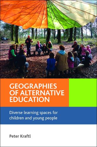 Geographies of Alternative Education: Diverse Learning Spaces for Children and Young People (Hardback)