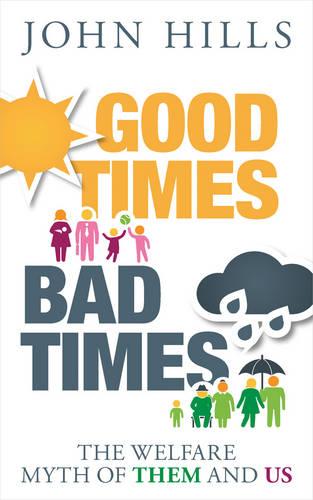 Good Times, Bad Times: The Welfare Myth of Them and Us (Paperback)