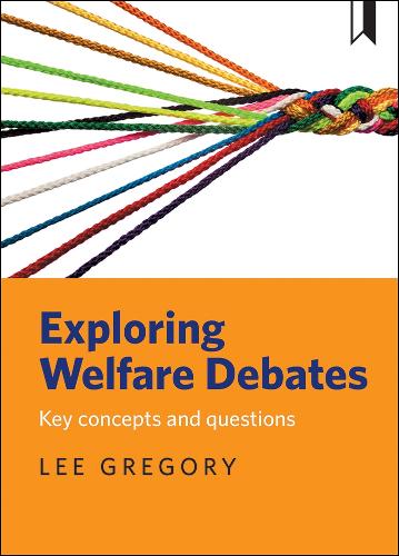 Exploring welfare debates: Key concepts and questions (Hardback)