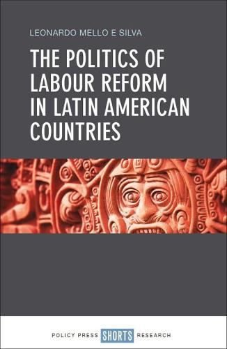 The Politics Of Labour Reform In Latin American Countries