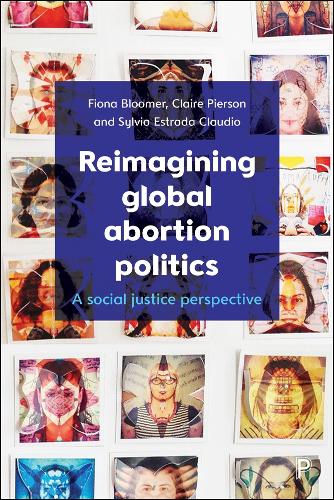 Reimagining Global Abortion Politics: A Social Justice Perspective (Paperback)
