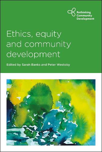 Ethics, Equity and Community Development - Rethinking Community Development (Paperback)