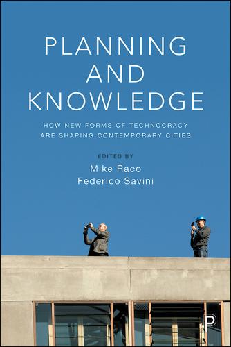 Planning and knowledge: How new forms of technocracy are shaping contemporary cities (Paperback)