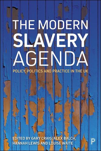 The modern slavery agenda: Policy, politics and practice (Hardback)
