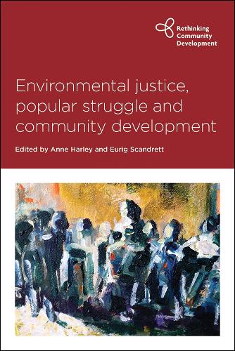Environmental Justice, Popular Struggle and Community Development - Rethinking Community Development (Paperback)