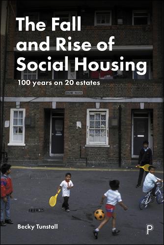The Fall and Rise of Social Housing: 100 Years on 20 Estates (Paperback)