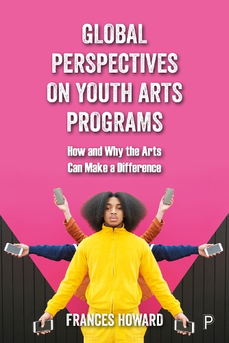 Global Perspectives on Youth Arts Programs: How and Why the Arts Can Make a Difference (Paperback)