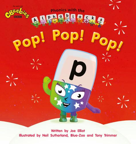 Phonics with Alphablocks: Pop! Pop! Pop! (Home learning edition) - Phonics with Alphablocks (Paperback)