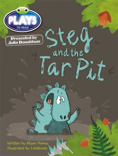Julia Donaldson Plays Blue (KS1)/1B Steg and the Tar Pit: Julia Donaldson Plays Blue (KS1)/1B Steg and the Tar Pit 6-pack Blue (KS1)/1b - BUG CLUB