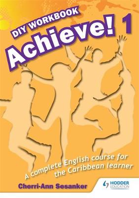 Achieve! Do it Yourself Workbook 1: An English Course for the CaribbeanLearner (Paperback)