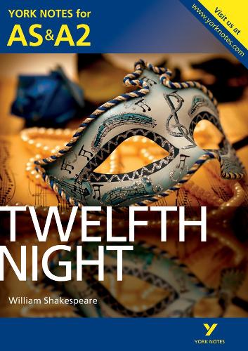 Twelfth Night: York Notes for AS & A2 - York Notes Advanced (Paperback)