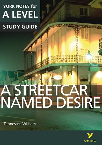 A Streetcar Named Desire: York Notes for A-level - York Notes Advanced (Paperback)