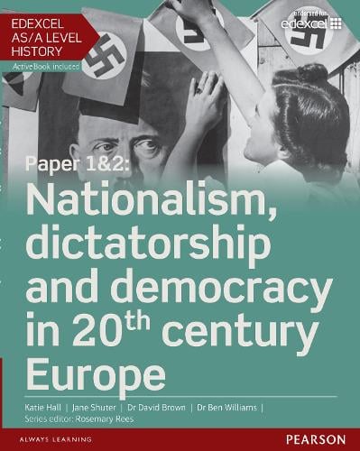 Edexcel AS/A Level History, Paper 1&2: Nationalism, dictatorship and democracy in 20th century Europe Student Book + ActiveBook - Edexcel GCE History 2015