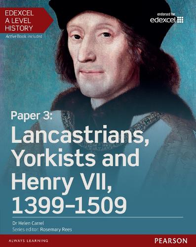 Edexcel A Level History, Paper 3: Lancastrians, Yorkists and Henry VII 1399-1509 Student Book + ActiveBook - Edexcel GCE History 2015