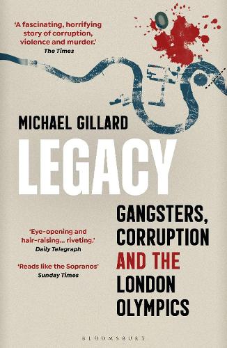 Legacy: Gangsters, Corruption and the London Olympics (Paperback)