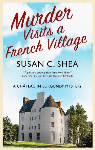Murder Visits a French Village - A Chateau in Burgundy mystery (Hardback)