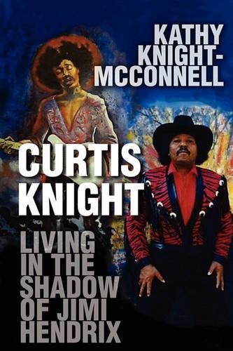 Curtis Knight: Living in the Shadow of Jimi Hendrix (Paperback)