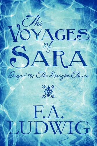 The Voyages of Sara: Sequel To: The Dragon Twins (Paperback)