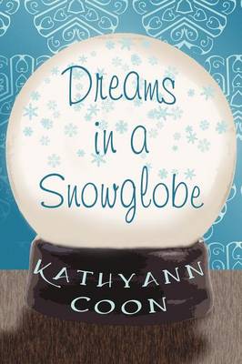 Dreams in a Snowglobe (Paperback)