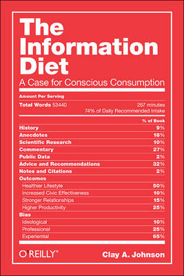 The Information Diet: A Case for Conscious Consumption (Paperback)