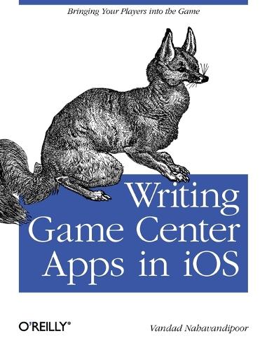 Writing Games Centre Apps in iOS: Bringing Your Players into the Game (Paperback)