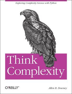 Think Complexity: Complexity Science and Computational Modeling (Paperback)