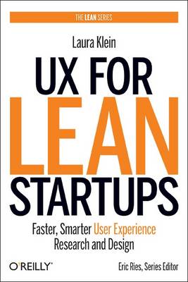 UX for Lean Startups: Faster, Smarter User Experience Research and Design (Paperback)