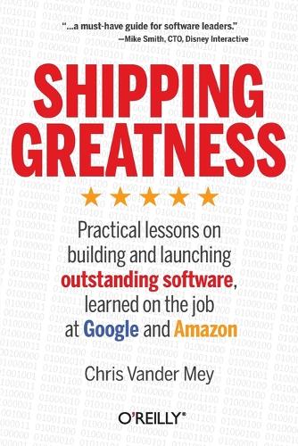 Shipping Greatness: Lessons in Leadership from Amazon and Google (Paperback)