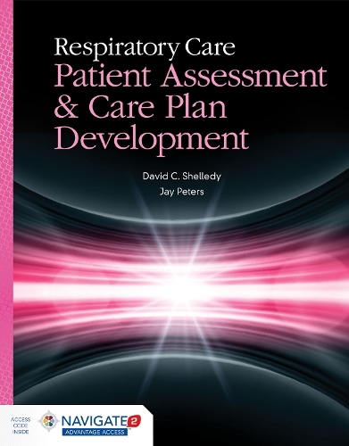 Respiratory Care: Patient Assessment And Care Plan Development (Hardback)