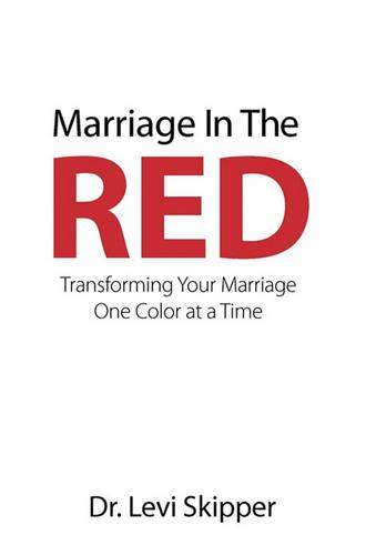 Marriage In The Red: Transforming Your Marriage One Color at a Time (Hardback)