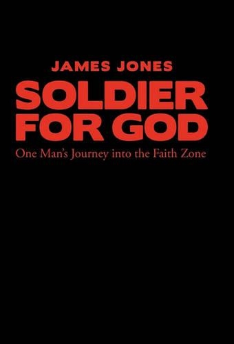 Soldier for God: One Man's Journey into the Faith Zone (Hardback)