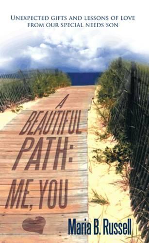 A Beautiful Path: Me, You: Unexpected Gifts and Lessons of Love from Our Special Needs Son (Paperback)
