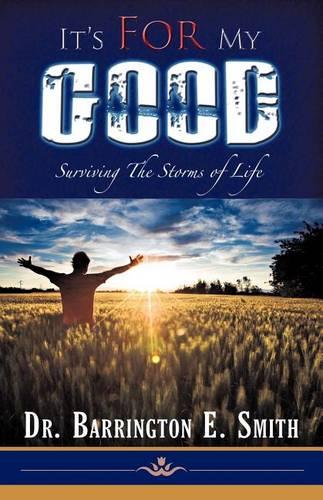 It's For My Good: Surviving the Storms of Life (Paperback)